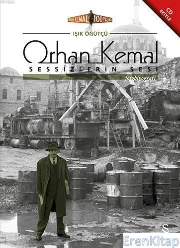 Orhan Kemal  Sessizlerin Sesi :  Orhan Kemal 100 Yaşında, CD İlaveli