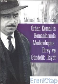 Orhan Kemal'İn Romanlarında Modernleşme, Birey Ve Gündelik Hayat Mehme