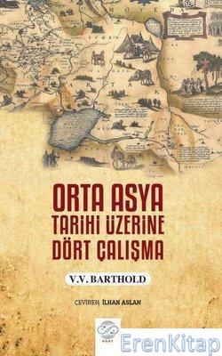 Orta Asya Tarihi Üzerine Dört Çalışma V.V. Barthold