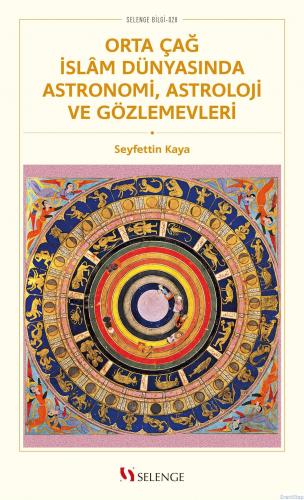 Orta Çağ İslam Dünyasında Astronomi, Astroloji ve Gözlemevleri Seyfett