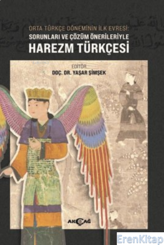 Orta Türkçe Döneminin İlk Evresi: Sorunları ve Çözüm Önerileriyle Harezm Türkçesi