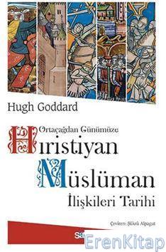 Ortaçağdan Günümüze Hıristiyan Müslüman İlişkileri Tarihi Hugh Goddard