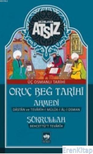 Oruç Beğ Tarihi - Ahmedi - Şükrullah: Üç Osmanlı Tarihi %10 indirimli 