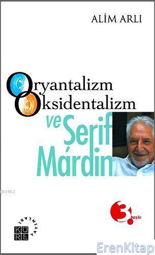 Oryantalizm Oksidentalizm ve Şerif Mardin