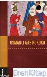 Osmanlı Aile Hukuku Osmanlı Hukuk Tarihi Dizisi 14 Mehmet Akif Aydın