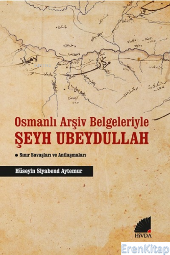 Osmanlı Arşiv Belgeleriyle Şeyh Ubeydullah