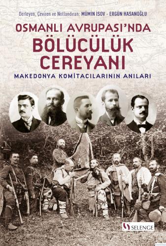 Osmanlı Avrupası'nda Bölücülük Cereyanı : Makedonya Komitacılarının Anıları