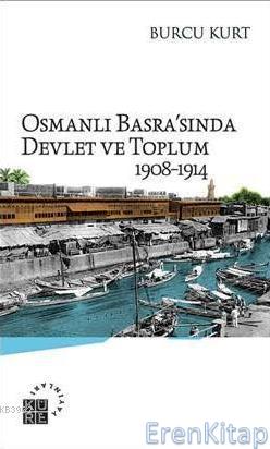 Osmanlı Basra'sında Devlet ve Toplum : 1908-1914