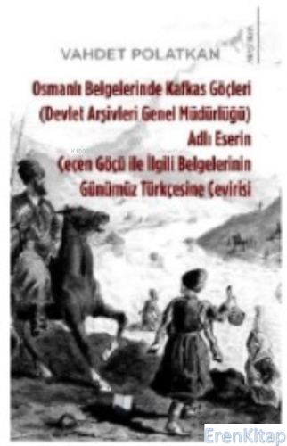 Osmanlı Belgelerinde Kafkas Göçleri : Adlı Eserin Çeçen Göçü ile İlgil