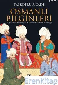 Osmanlı Bilginleri : Eş-şekâiku'n-nu'mâniyye Fi Ulemâi'd-devleti'l-osmâniyye