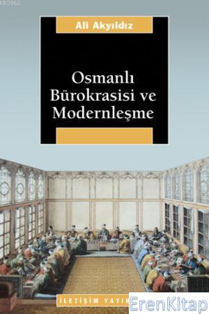 Osmanlı Bürokrasisi ve Modernleşme %10 indirimli Ali Akyıldız