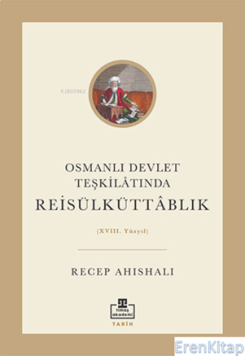 Osmanlı Devlet Teşkilâtında Reisülküttablık Recep Ahıshalı