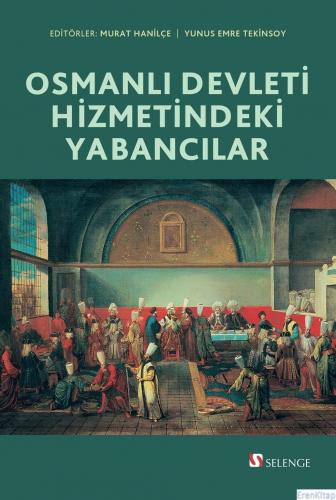 Osmanlı Devleti Hizmetindeki Yabancılar Murat Hanilçe