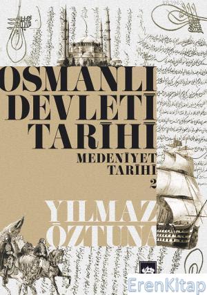 Osmanlı Devleti Tarihi 2 : Medeniyet Tarihi