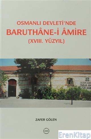 Osmanlı Devleti'nde Baruthane - i Amire Zafer Gölen