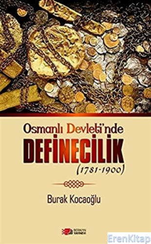 Osmanlı Devleti'nde Definecilik (1781-1900) Burak Kocaoğlu