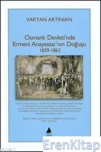 Osmanlı Devleti'nde Ermeni Anayasası'nın Doğuşu 1839 1863 Vartan Artin