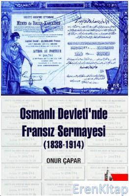 Osmanlı Devletinde Fransız Sermayesi (1838-1914)