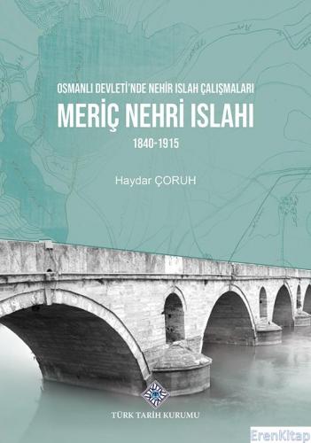 Osmanlı Devleti'nde Nehir Islah Çalışmaları Meriç Nehri Islahı 1840-19