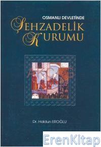 Osmanlı Devletinde Şehzadelik Kurumu