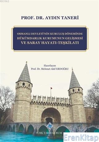 Osmanlı Devleti'nin Kuruluş Döneminde Hükümdarlık Kurumunun Gelişmesi 
