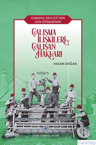 Osmanlı Devleti'nin Son Döneminde Çalışma İlişkileri ve Çalışan Hakları, 2022 yılı basımı