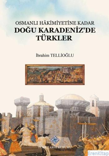 Osmanlı Hâkimiyetine Kadar Doğu Karadeniz'de Türkler, [2020 basım] İbr