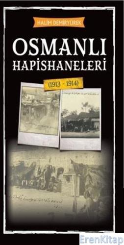 Osmanlı Hapishaneleri 1913 - 1914 Halim Demiryürek