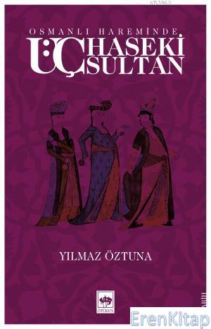 Osmanlı Hareminde : Üç Haseki Sultan