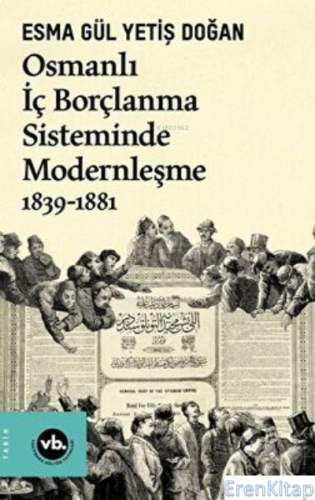 Osmanlı İç Borçlanma Sisteminde Modernleşme 1839-1881 Esma Gül Yetiş D