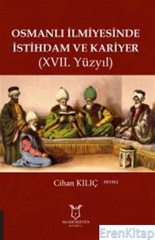 Osmanlı İlmiyesinde İstihdam ve Kariyer (17. Yüzyıl) Cihan Kılıç
