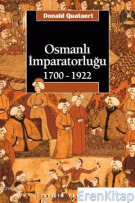 Osmanlı İmparatorluğu 1700 - 1922 Donald Quataert