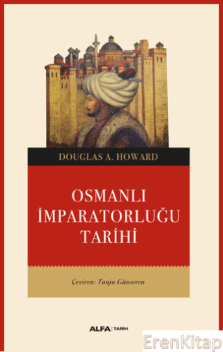 Osmanlı İmparatorluğu Tarihi Douglas A. Howard