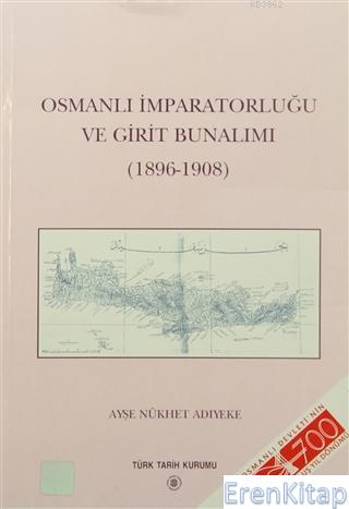 Osmanlı İmparatorluğu ve Girit Bunalımı - (1896 - 1908) Ayşe Nükhet Ad
