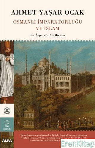Osmanlı İmparatorluğu Ve İslam : Bir İmparatorluk Bir Din Ahmet Yaş