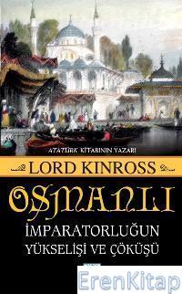Osmanlı İmparatorluğun Yükselişi ve Çöküşü %10 indirimli Lord Kinross