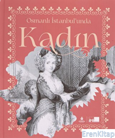 Osmanlı İstanbul'unda Kadın (Ciltli)