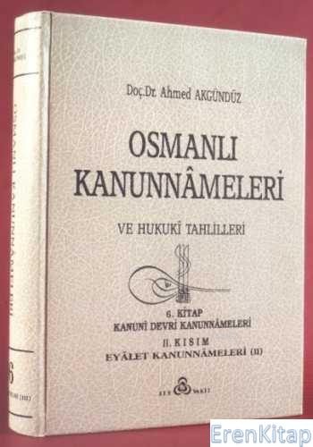 Osmanlı Kanunnâmeleri ve Hukukî Tahlilleri 6 Ahmed Akgündüz