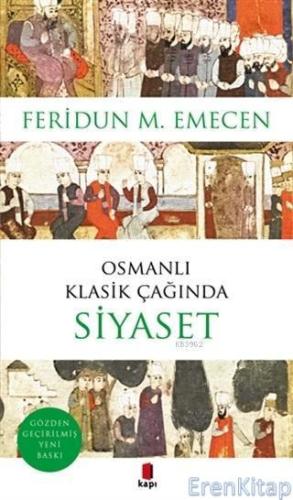 Osmanlı Klasik Çağında Siyaset Feridun M. Emecen