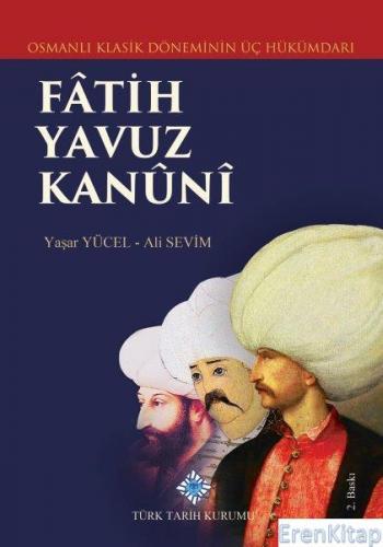 Osmanlı Klasik Döneminin Üç Hükümdarı Fâtih Yavuz Kanûnî, 2020