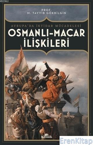 Osmanlı Macar İlişkileri Avrupa'da İktidar Mücadelesi M. Tayyib Gökbil