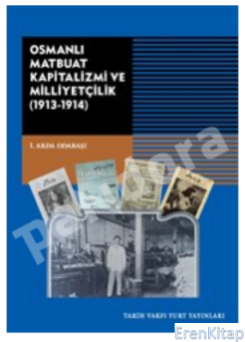 Osmanlı Matbuat Kapitalizm Ve Milliyetçilik : (1913-1914)