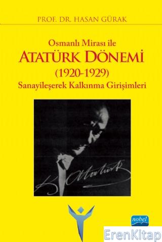 Osmanlı Mirası ile Atatürk Dönemi (1920-1929) Sanayileşerek Kalkınma G