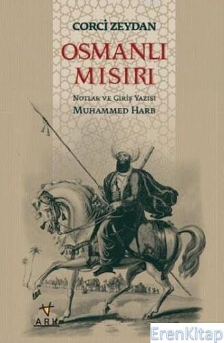 Osmanlı Mısırı : Notlar ve Giriş Yazısı Muhammed Harb