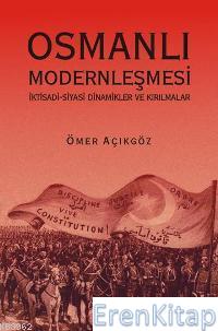 Osmanlı Modernleşmesi İktisadi Siyasi Dinamikler ve Kırılmalar Ömer Aç