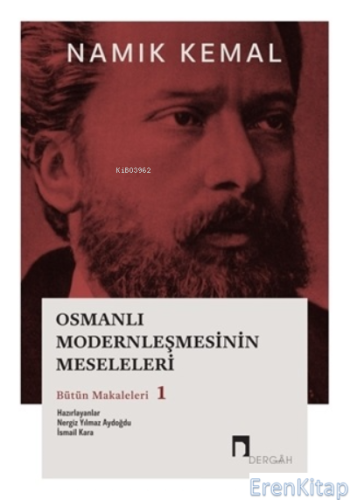 Osmanlı Modernleşmesinin Meseleleri Bütün Makaleleri 1 Namık Kemal