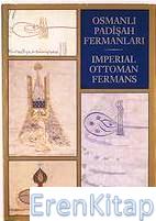 Osmanlı Padişah Fermanları : Imperial Ottoman Fermans Ayşegül Nadir