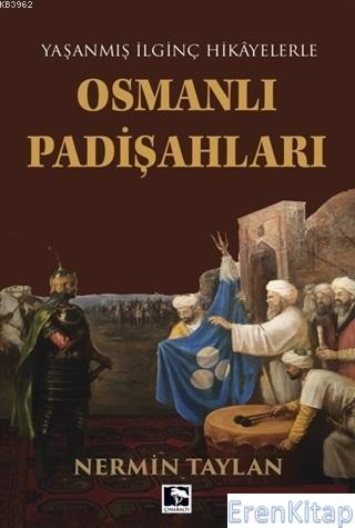 Osmanlı Padişahları : Yaşanmış İlginç Hikayelerle Nermin Taylan