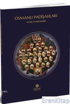 Osmanlı Padişahları Raşit Gündoğdu