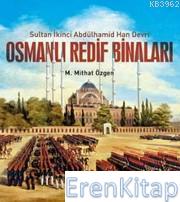 Osmanlı Redif Binaları : Sultan İkinci Abdülhamid Han Devri M.Mithat Ö